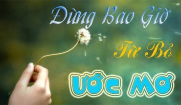 [Văn Nghị Luận Mẫu] Hãy là chính mình và đừng bao giờ từ bỏ ước mơ.