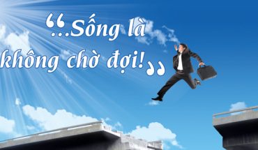 [Văn Nghị luận Mẫu] Sống là không chờ đợi