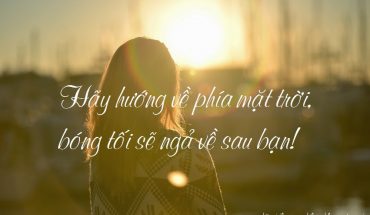 [Văn Nghị luận Mẫu] Đi về phía mặt trời, bóng tối sẽ khuất sau lưng bạn