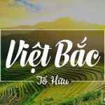 Phân tích bài thơ Việt Bắc của Tố Hữu