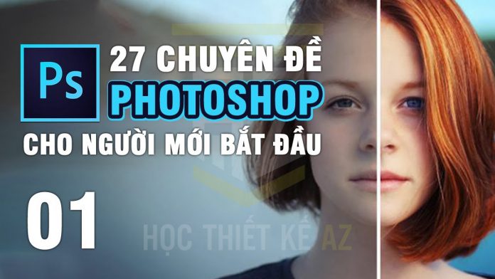 Khóa Học 27 Chuyên Đề Photoshop Cho Người Mới Bắt Đầu